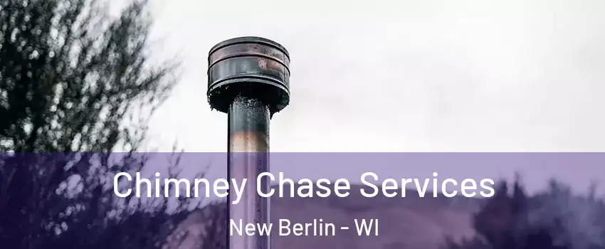  Chimney Chase Services New Berlin - WI