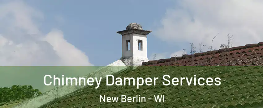  Chimney Damper Services New Berlin - WI