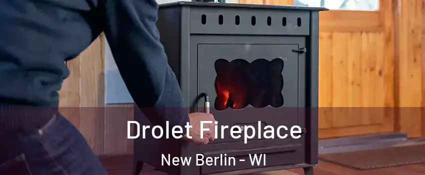  Drolet Fireplace New Berlin - WI