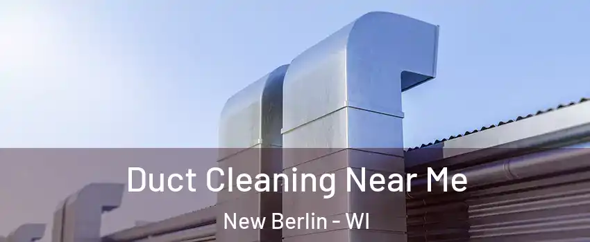  Duct Cleaning Near Me New Berlin - WI