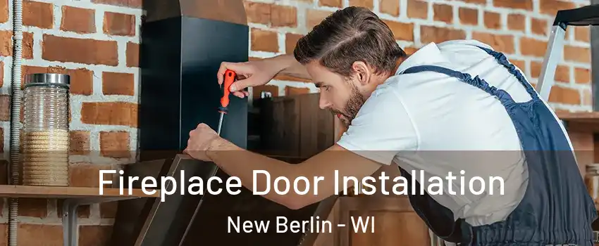  Fireplace Door Installation New Berlin - WI