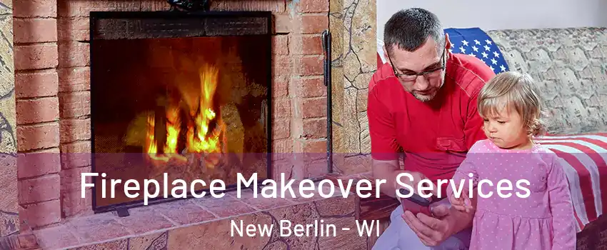  Fireplace Makeover Services New Berlin - WI