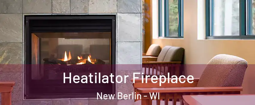  Heatilator Fireplace New Berlin - WI