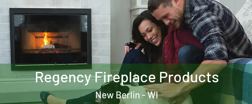  Regency Fireplace Products New Berlin - WI