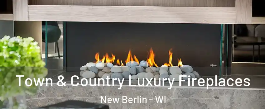  Town & Country Luxury Fireplaces New Berlin - WI
