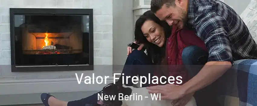  Valor Fireplaces New Berlin - WI