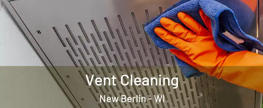  Vent Cleaning New Berlin - WI