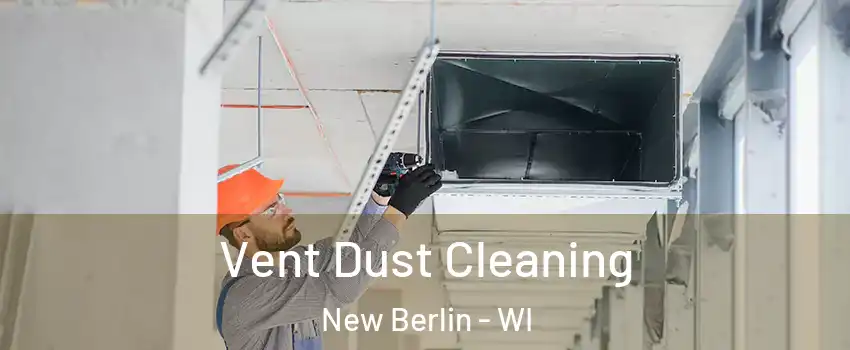  Vent Dust Cleaning New Berlin - WI