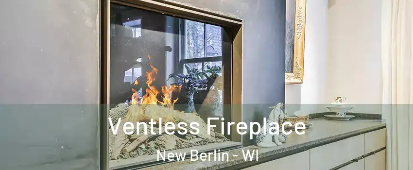  Ventless Fireplace New Berlin - WI