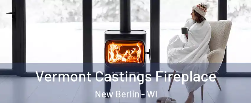  Vermont Castings Fireplace New Berlin - WI